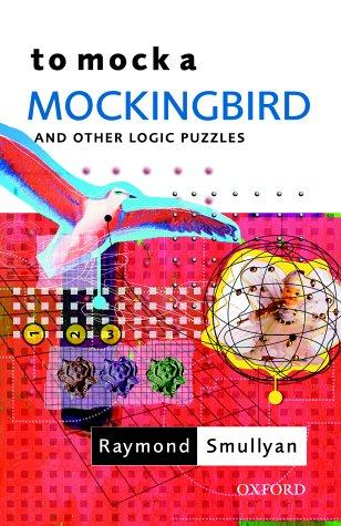 Cover of the book 'To Mock a Mockingbird', by Raymond Smullyan. The cover reads 'to mock a Mockingbird and other logic puzzles' and has, among other things, a picture of a bird